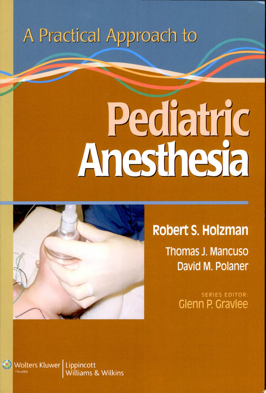 A Practical Approach to Pediatric Anesthesia