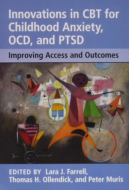 Innovations in CBT for Childhood Anxiety, OCD, and PTSD